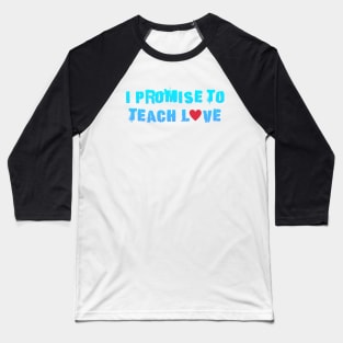 i promise to teach Love Baseball T-Shirt